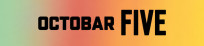 Octobar FIVE